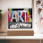 Art Is Everywhere Square Acrylic Plaque Art Gift For Art Lovers, Artists, Art Teachers and Art Students