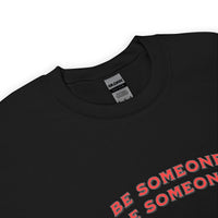 Load image into Gallery viewer, Be Someone, Warm and Comfy Unisex Sweatshirt with Positive Message
