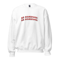 Load image into Gallery viewer, Be Someone, Warm and Comfy Unisex Sweatshirt with Positive Message
